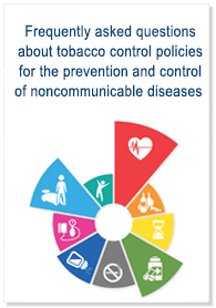 Frequently asked questions about tobacco control policies for the prevention and control of noncommunicable diseases